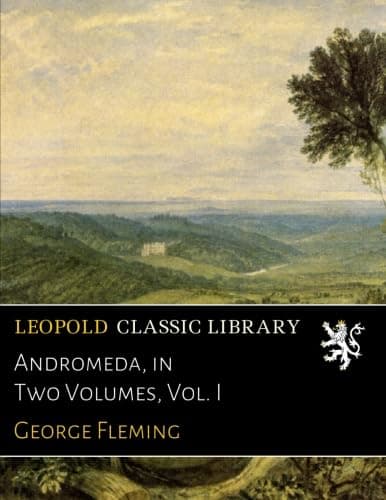 Andromeda, in Two Volumes, Vol. I