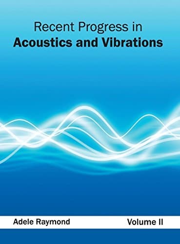 Recent Progress in Acoustics and Vibrations: Volume II: 2 Hardcover – Illustrated, 11 Feb. 2015