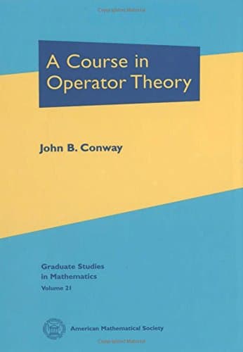 A Course in Operator Theory (Graduate Studies in Mathematics, Vol. 21)