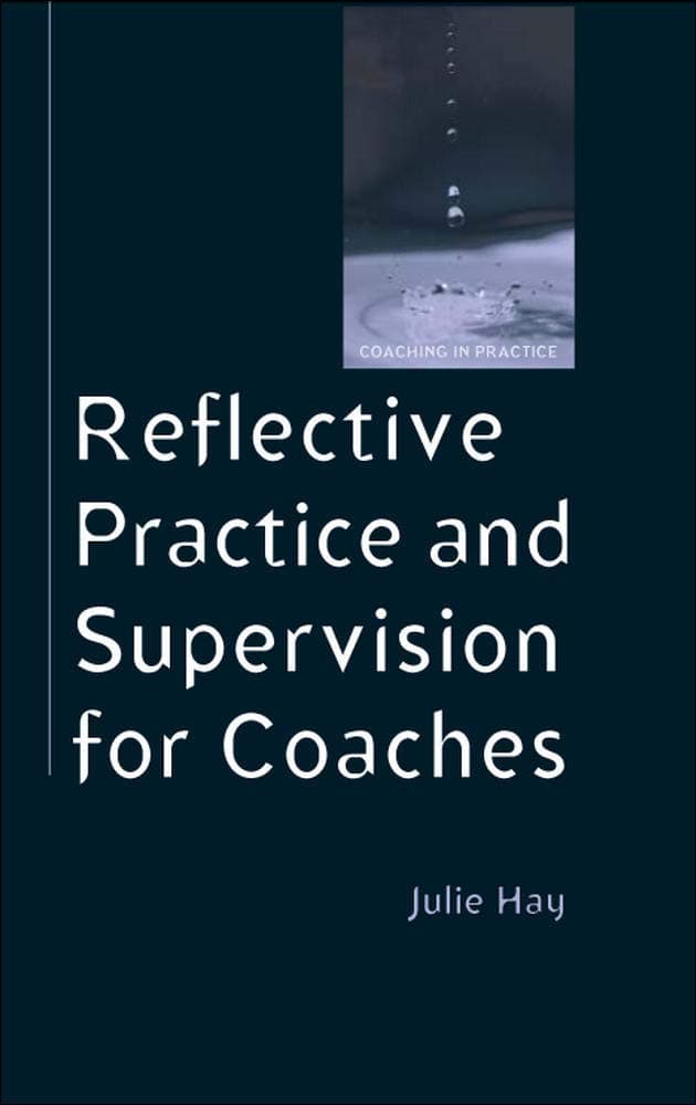 Reflective Practice And Supervision For Coaches (Coaching in Practice (Paperback)) Paperback – January 2, 2007