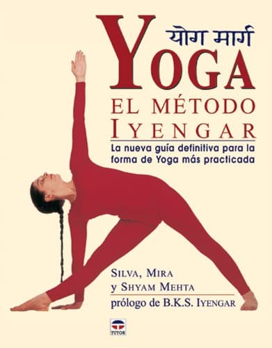 Ediciones Tutor, S.A. YOGA. EL MÉTODO IYENGAR