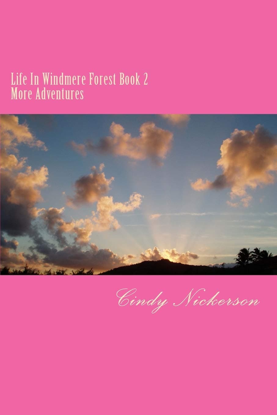 Life In Windmere Forest Book 2: Book Two More Adventures