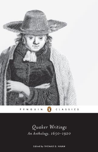 Quaker Writings: An Anthology, 1650-1920 (Penguin Classics)