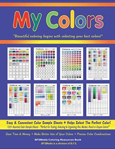 My Colors - Easy & Convenient Color Sample Sheets: Coloring Resources Book: 125+ Assorted Color Sample Sheets - "Perfect For Testing, Selecting & ... Colors!" (Coloring Resources Series)