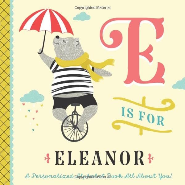 E is for Eleanor: A Personalized Alphabet Book All About You! (Personalized Children's Book)