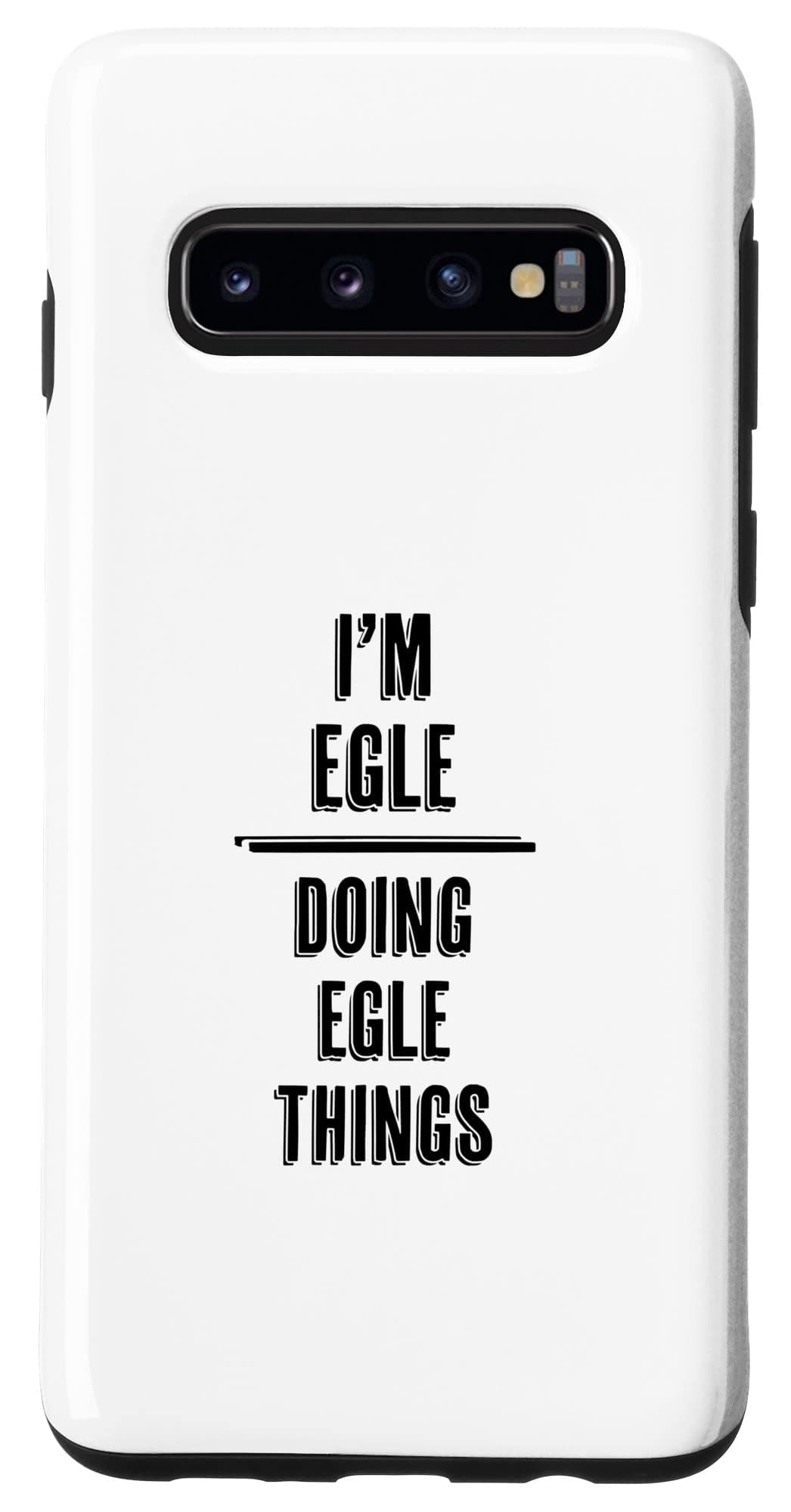 Galaxy S10 I'm EGLE - Doing EGLE Things | Funny - First Name - Case