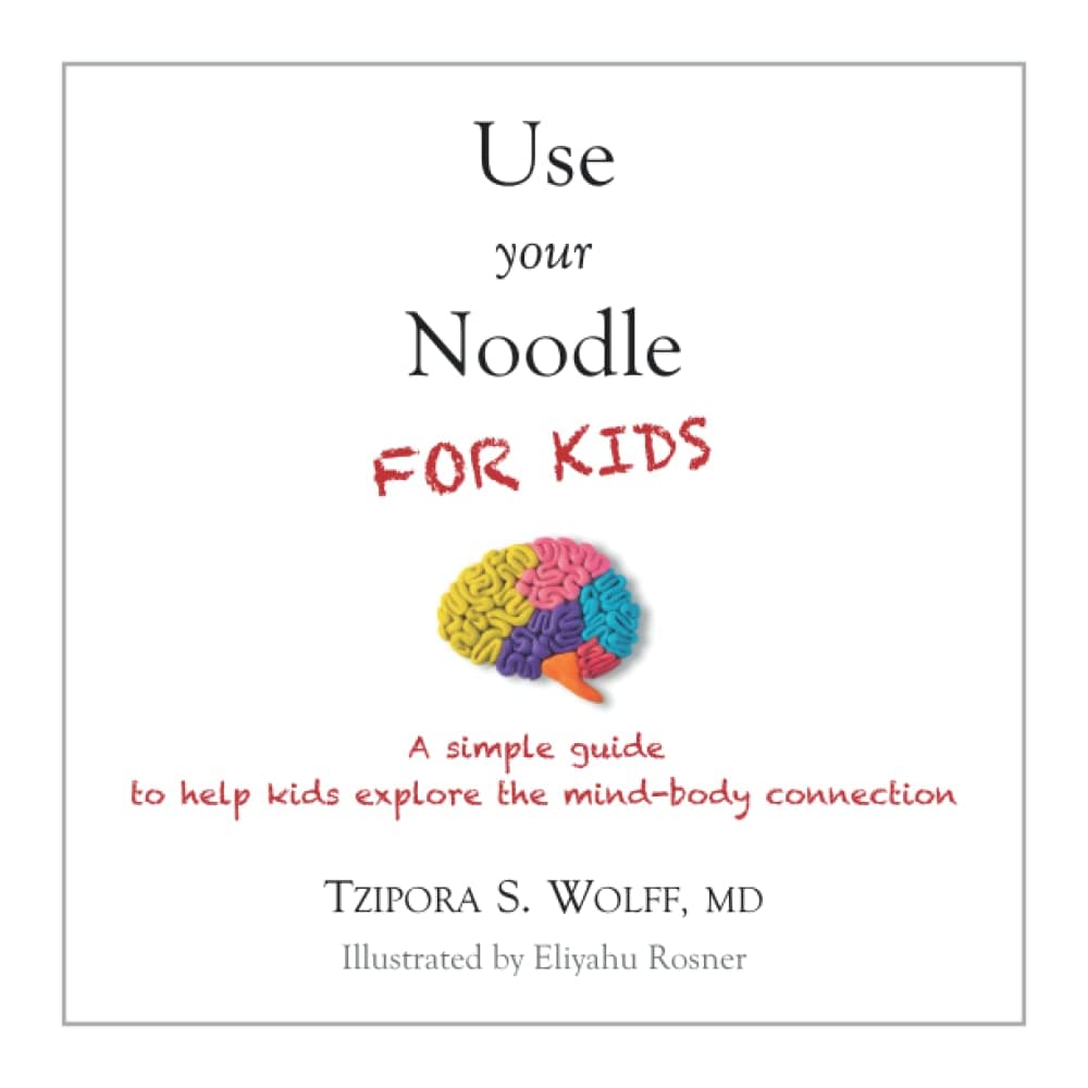 Use Your Noodle for KIDS: A simple guide to help kids explore the mind-body connection