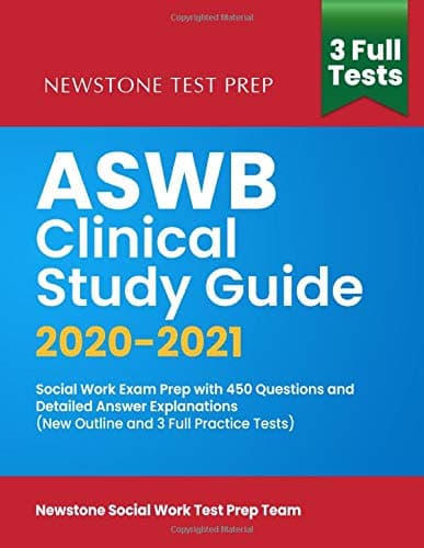ASWB Clinical Study Guide 2020-2021: Social Work Exam Prep with 450 Questions and Detailed Answer Explanations (New Outline and 3 Full Practice Tests)