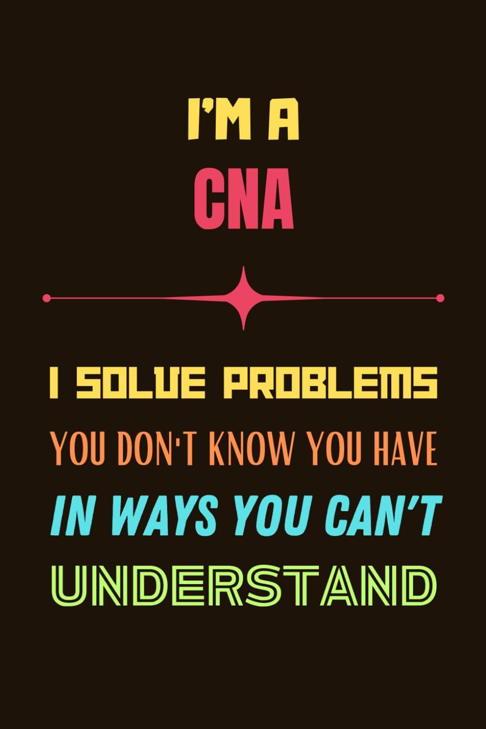 CNA Notebook: Lined Blank Journal, a Funny and Appreciation Gift to Write in