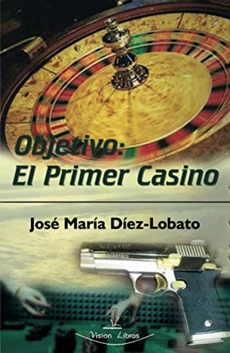 Objetivo: El Primer Casino (Spanish Edition)