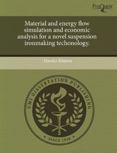Material and Energy Flow Simulation and Economic Analysis for a Novel Suspension Ironmaking Techonology Paperback – Import, 1 September 2011