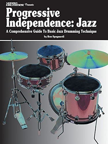 Modern Drummer Presents Progressive Independence: Jazz: A Comprehensive Guide to Basic Jazz Drumming Technique