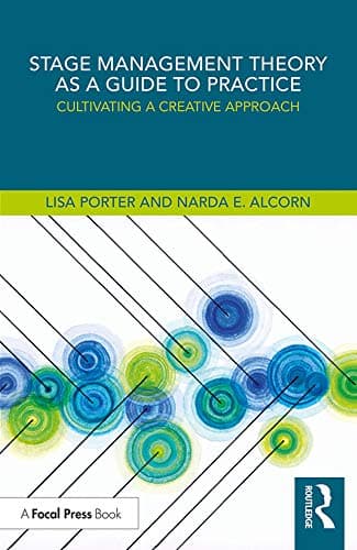 Stage Management Theory as a Guide to Practice: Cultivating a Creative Approach