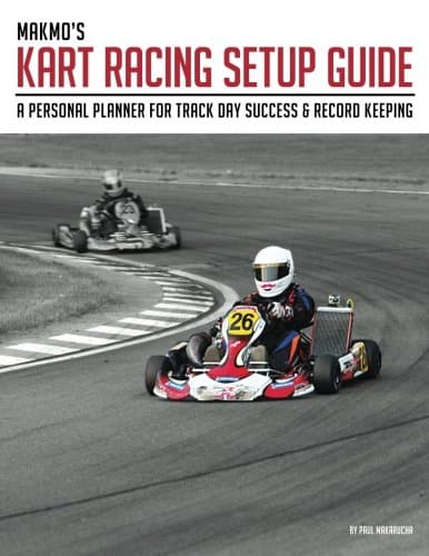 MakMo's Kart Racing Setup Guide: A personal planner for track day success and record keeping: Volume 1