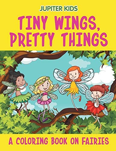 Tiny Wings, Pretty Things (A Coloring Book on Fairies) Paperback – August 15, 2015