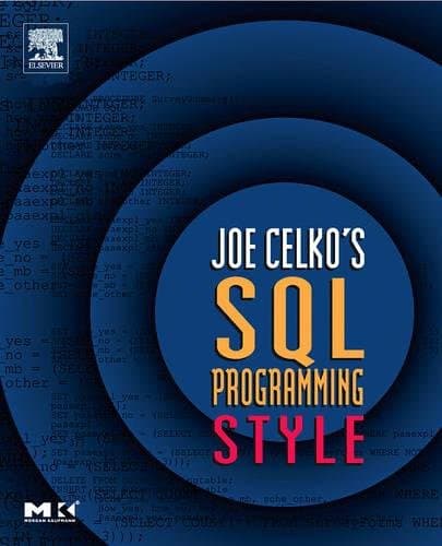 Joe Celko's SQL Programming Style (The Morgan Kaufmann Series in Data Management Systems)