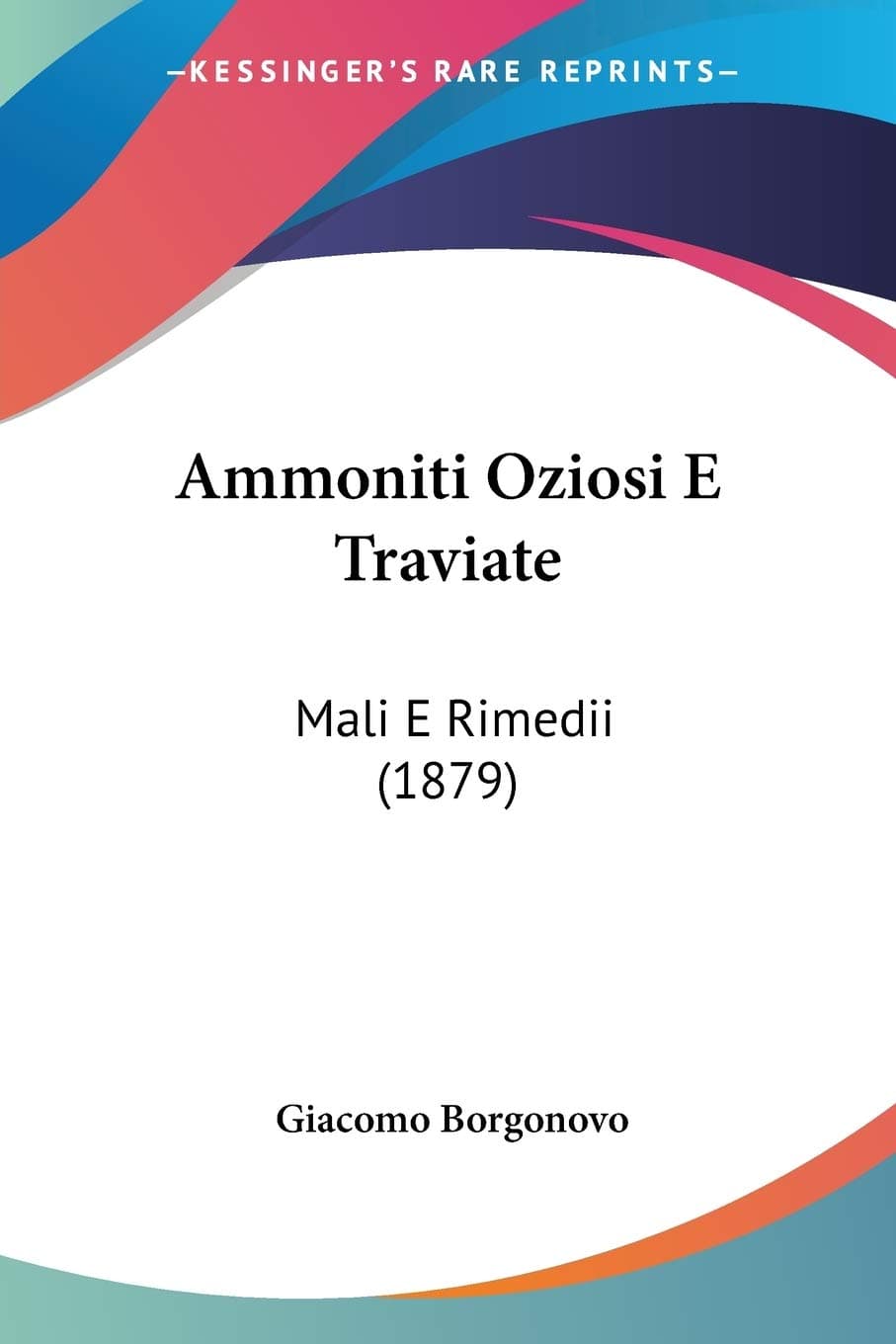 Ammoniti Oziosi E Traviate: Mali E Rimedii (1879)