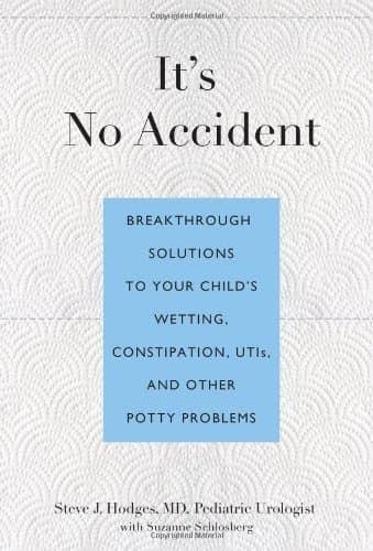 It's No Accident: Breakthrough Solutions to Your Child's Wetting, Constipation, UTIs, and Other Potty Problems