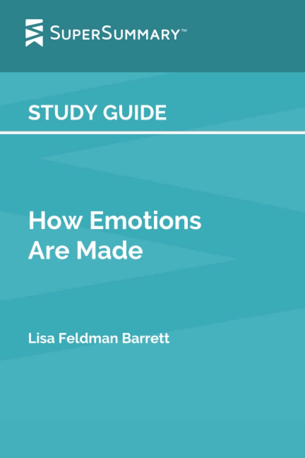 Study Guide: How Emotions Are Made by Lisa Feldman Barrett (SuperSummary)