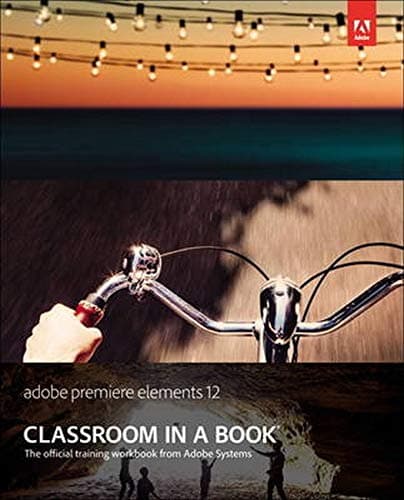 Adobe Premiere Elements 12 Classroom in a Book PAP/PSC Edition
