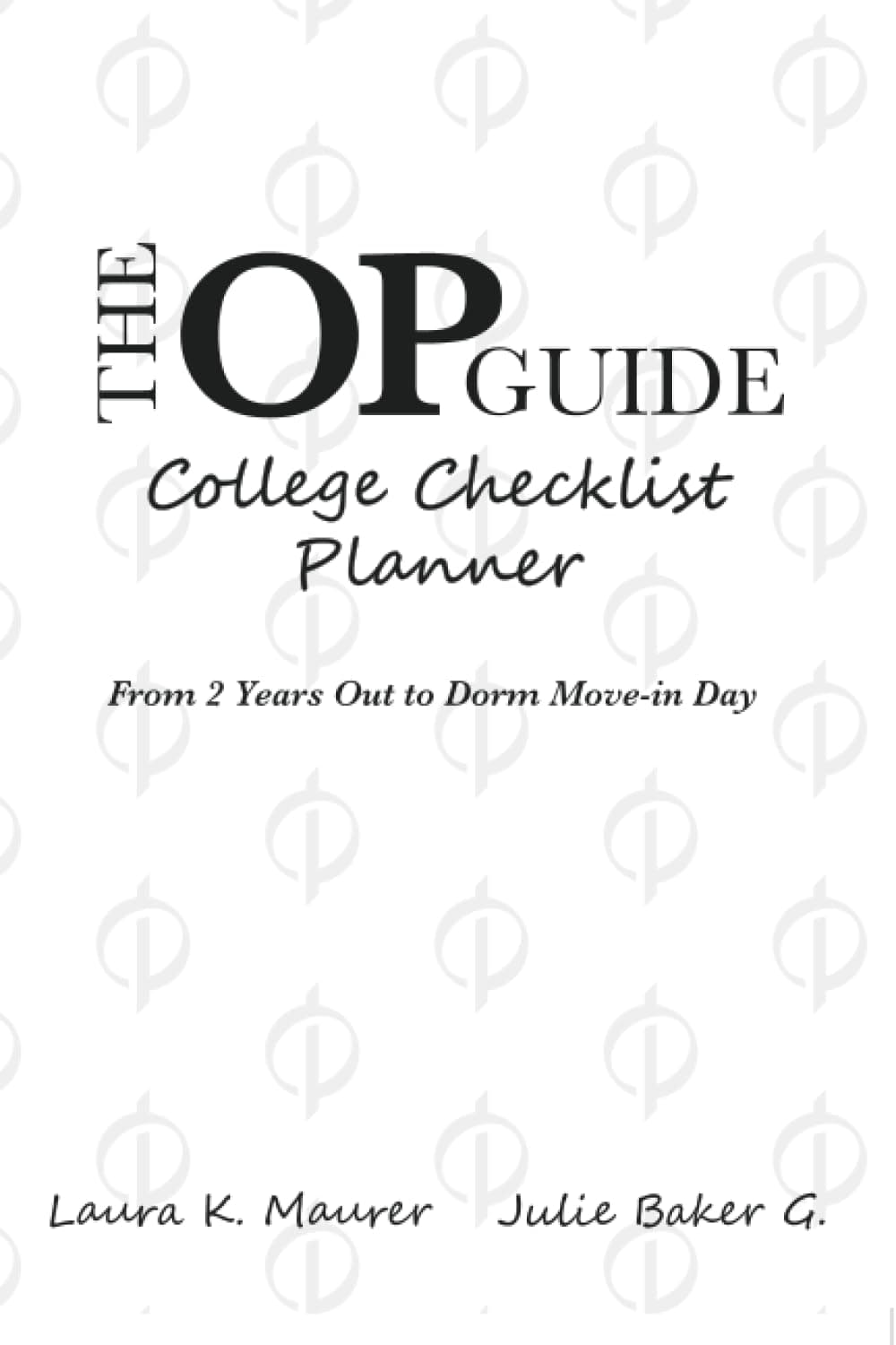 The OP Guide: A Real-life 2-Year Checklist Planner to Prepare You and Your Teen for College