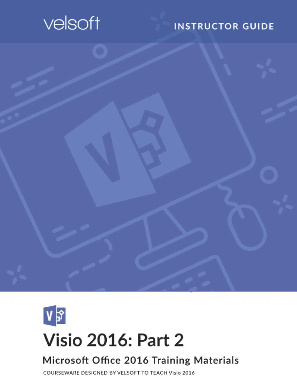 Visio 2016: Part 2 (INSTRUCTOR GUIDE)