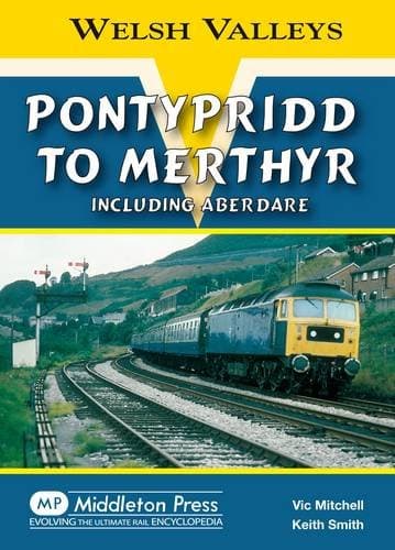 Pontypridd to Merthyr: Including Aberdare