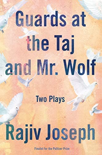 Guards at the Taj and Mr. Wolf: Two Plays Kindle Edition