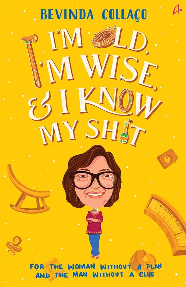 I'm Old, I'm Wise and I Know My Shit