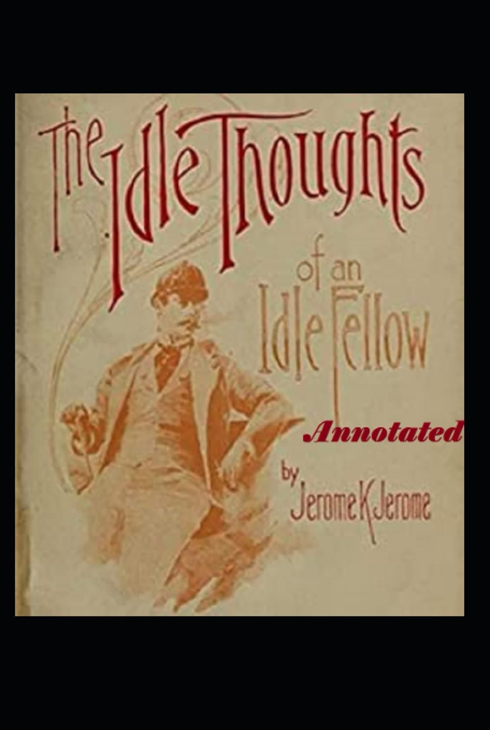 Idle Thoughts of an Idle Fellow Annotated