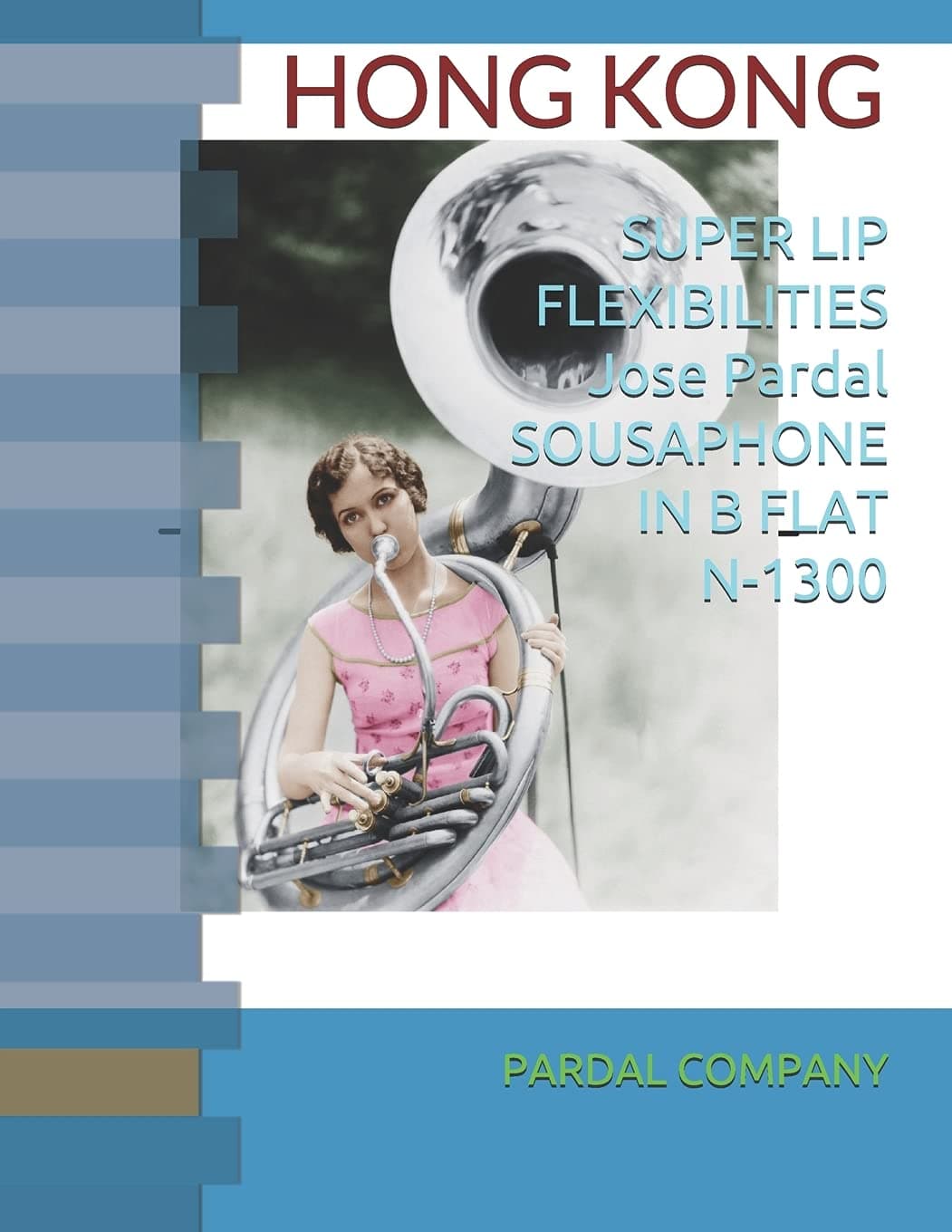 SUPER LIP FLEXIBILITIES Jose Pardal SOUSAPHONE IN B FLAT N-1300: Hong Kong