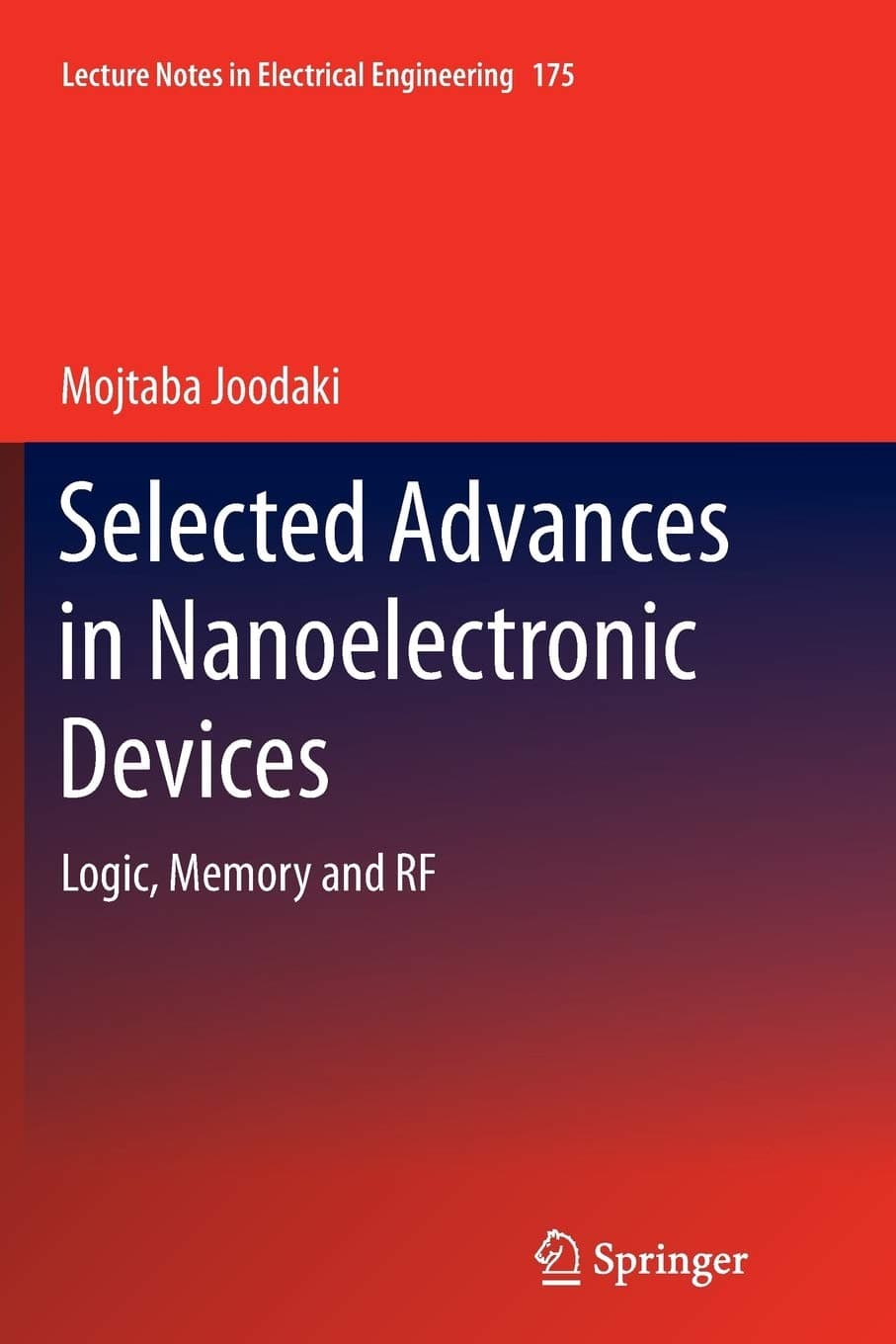 Selected Advances in Nanoelectronic Devices: Logic, Memory and RF: 175 (Lecture Notes in Electrical Engineering, 175)
