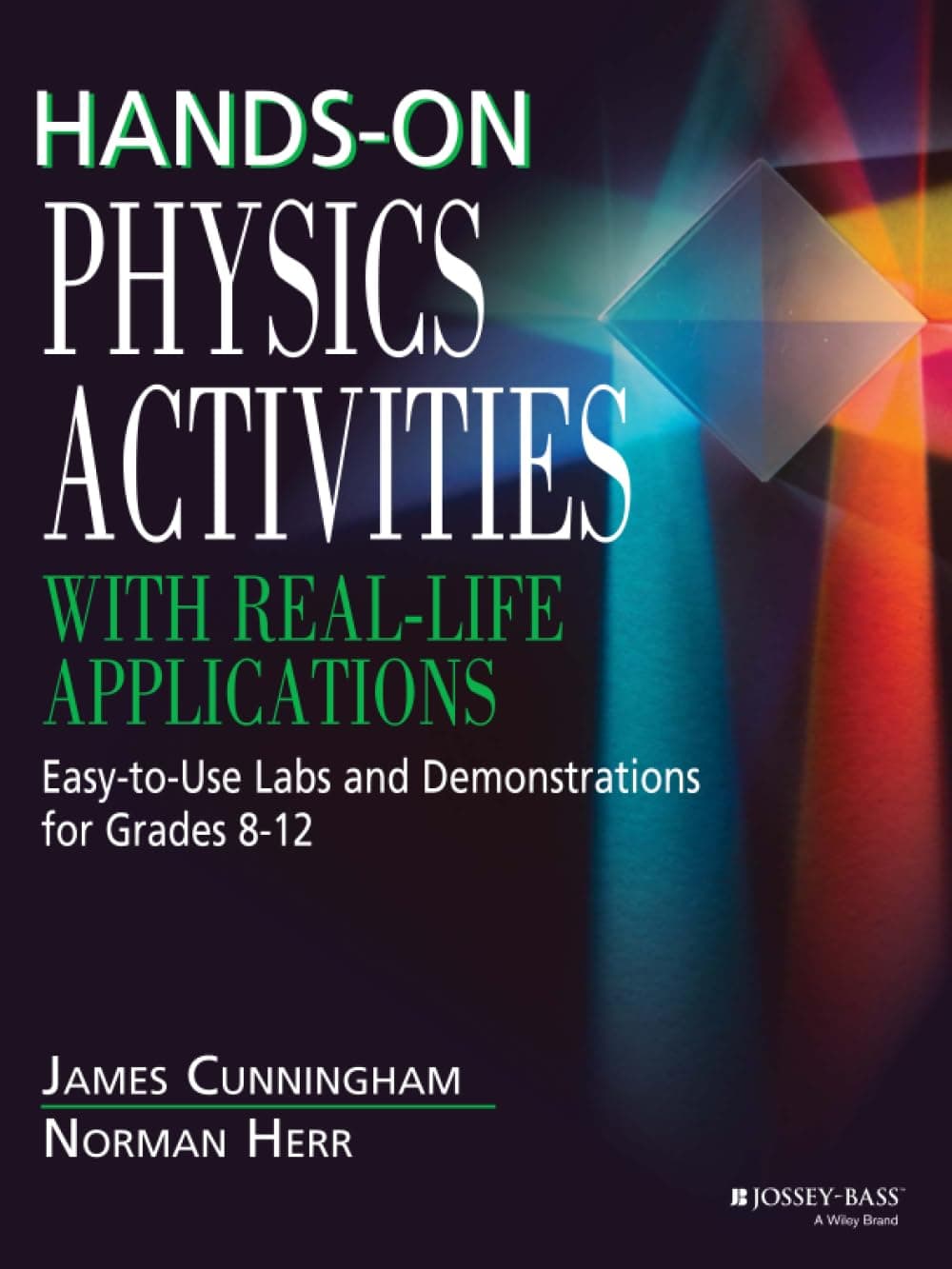 Hands on Physics Activities with Real Life Applications - Easy to Use Labs & Demonstrations for Grades 8-12: Easy-to-Use Labs and Demonstrations ... 8-12 (Physical Science Curriculum Library)