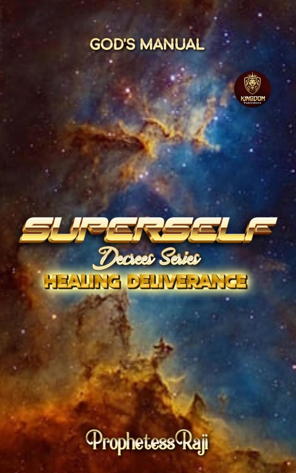 Healing and Deliverance: SuperSelf Decrees Series