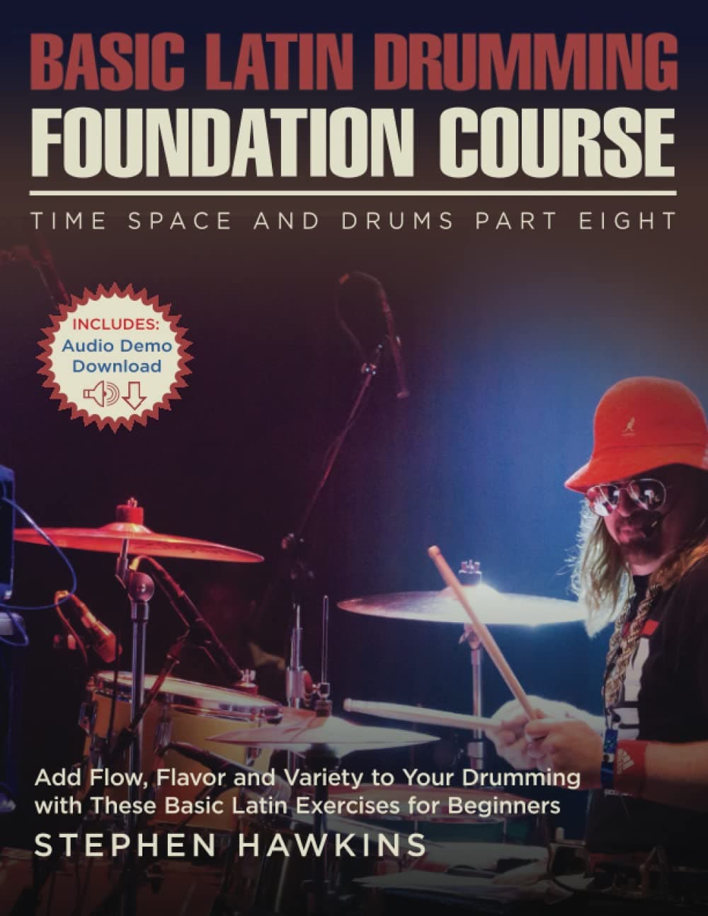 Basic Latin Drumming Foundation: Add Flow, Flavor and Variety to Your Drumming with These Basic Latin Exercises for Beginners (Time Space and Drums)