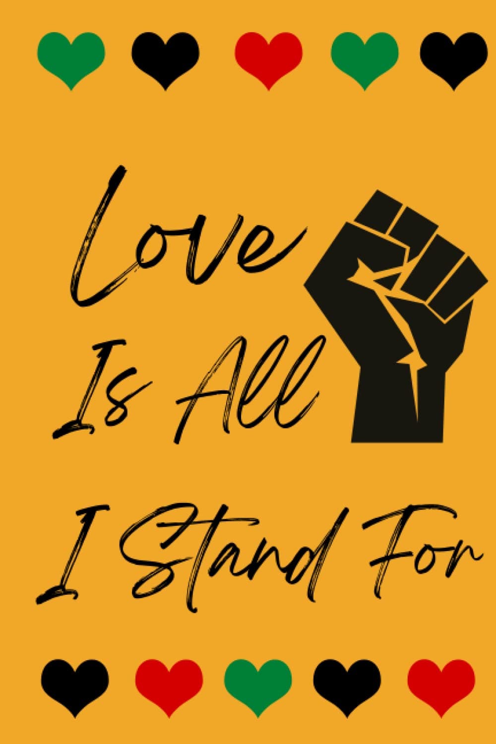 Love Is All I Stand For Journal