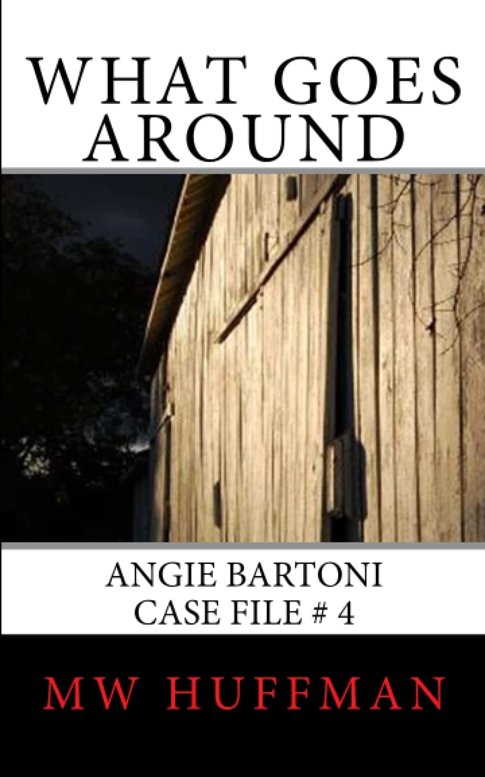 What Goes Around: Angie Bartoni Case File # 4: Volume 4 (ANGIE BARTONI CASE FILES)