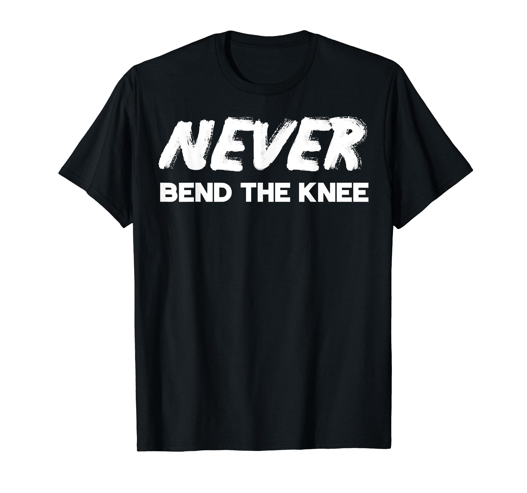 Never Bend the Knee T-Shirt