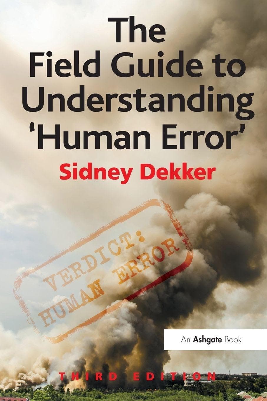 Ashgate Publishing Limited The Field Guide to Understanding Human Error