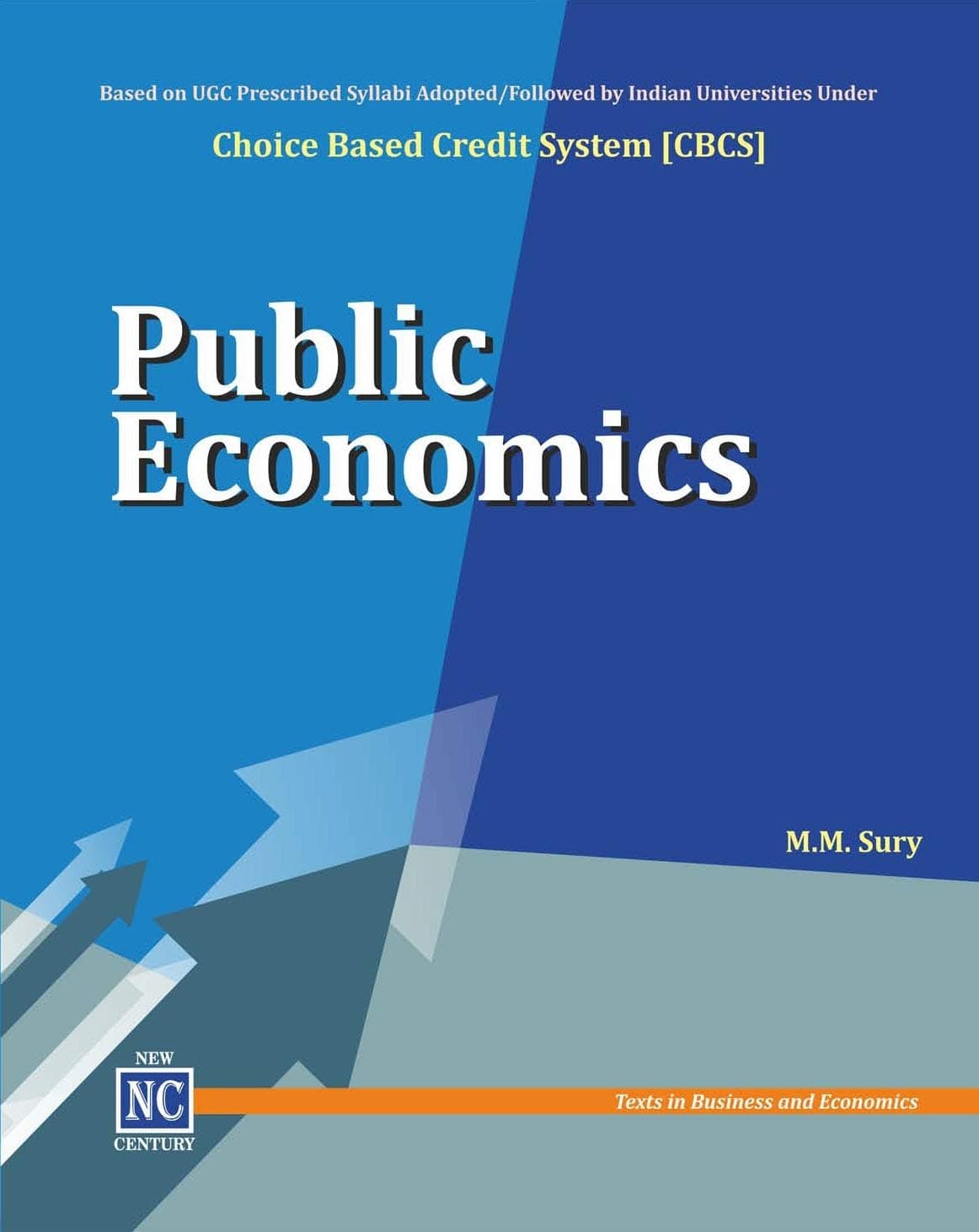 PUBLIC ECONOMICS - BASED ON CHOICE BASED CREDIT SYSTEM [CBCS] FOR UNDERGRADUATE AND POSTGRADUATE COURSES AND NTA UGC-NET - PAPERBACK 3RD SEPTEMBER 2020 BY M.M. SURY