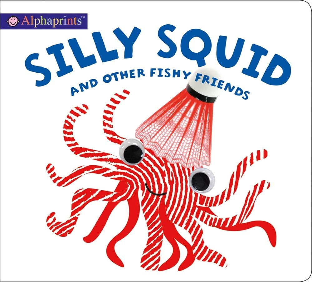 Silly Squid and Other Fishy Friends (Alphaprints)