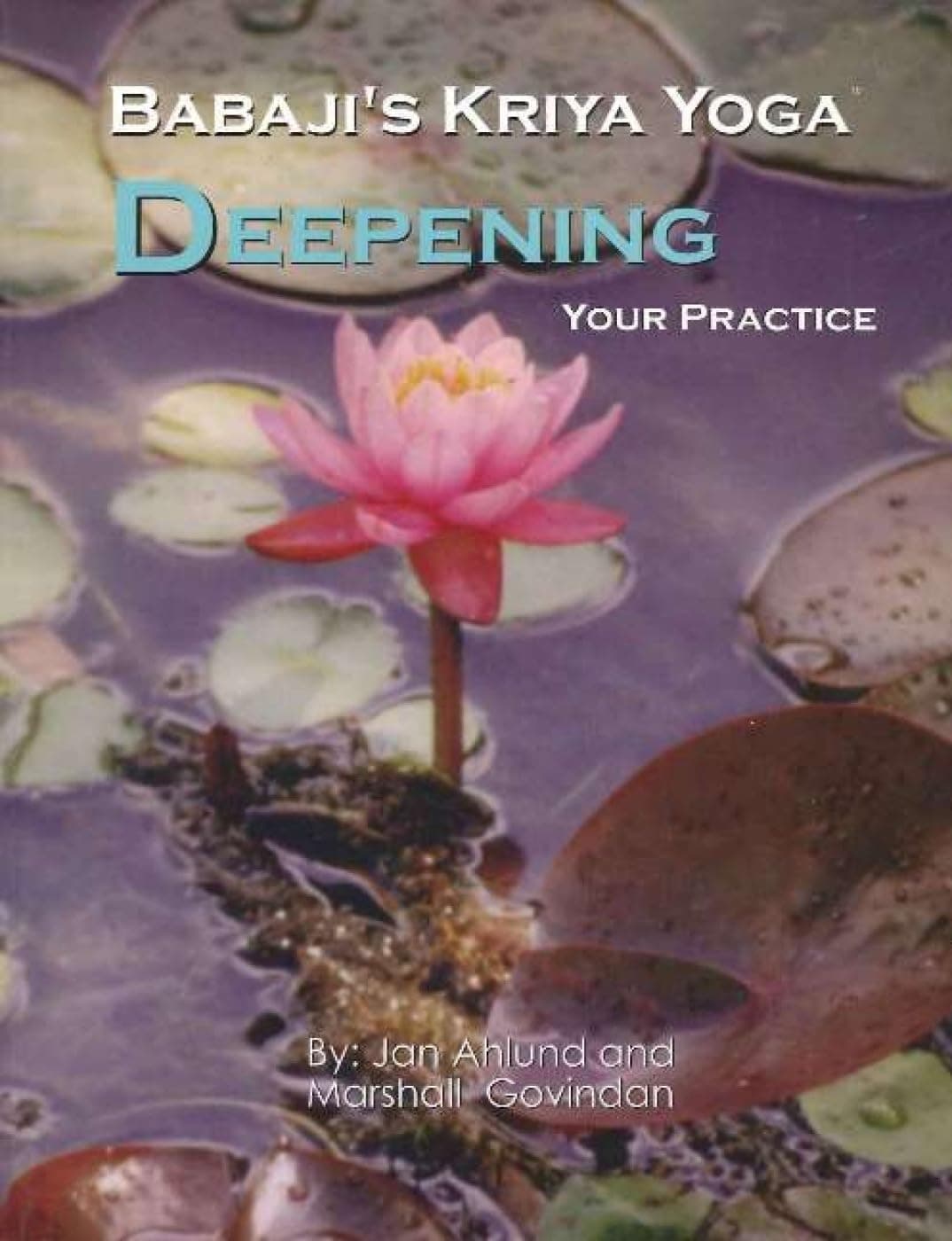 Babaji's Kriya Yoga: Deepening Your Practice