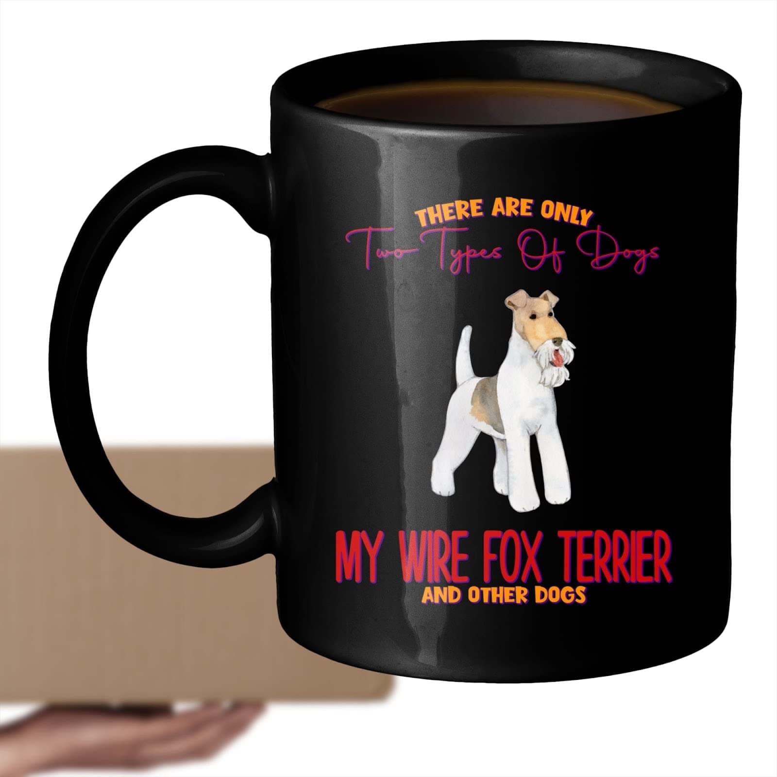 Coffee Mug My Wire Fox Terrier Is the Funny Gift Cup for Wire Fox Terrier Lover 057952