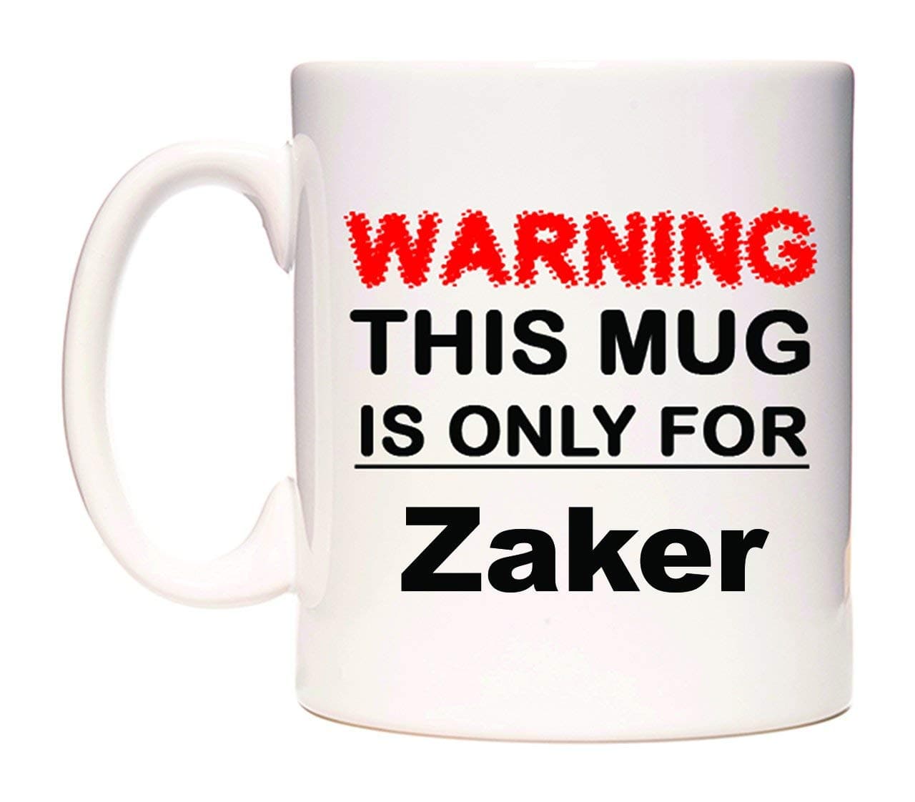 WeDoMugs Warning This Mug is ONLY for Zaker - Ceramic 11oz Coffee Tea Gift Mug Cup