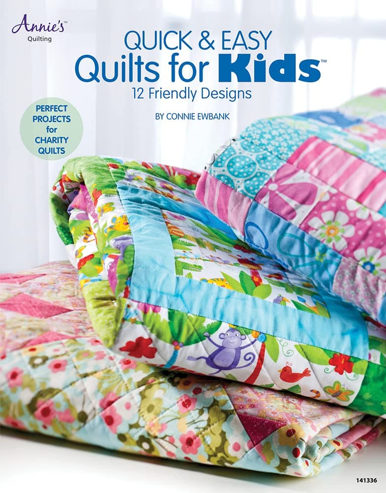 Quick & Easy Quilts for Kids: 12 Kid Friendly Patterns