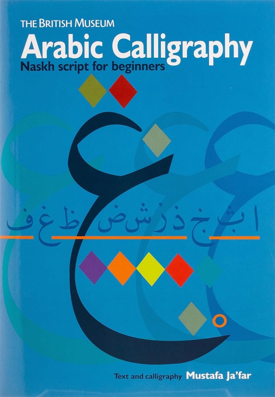 Arabic Calligraphy: Naskh Script for Beginners by Mustafa Ja'Far - Paperback