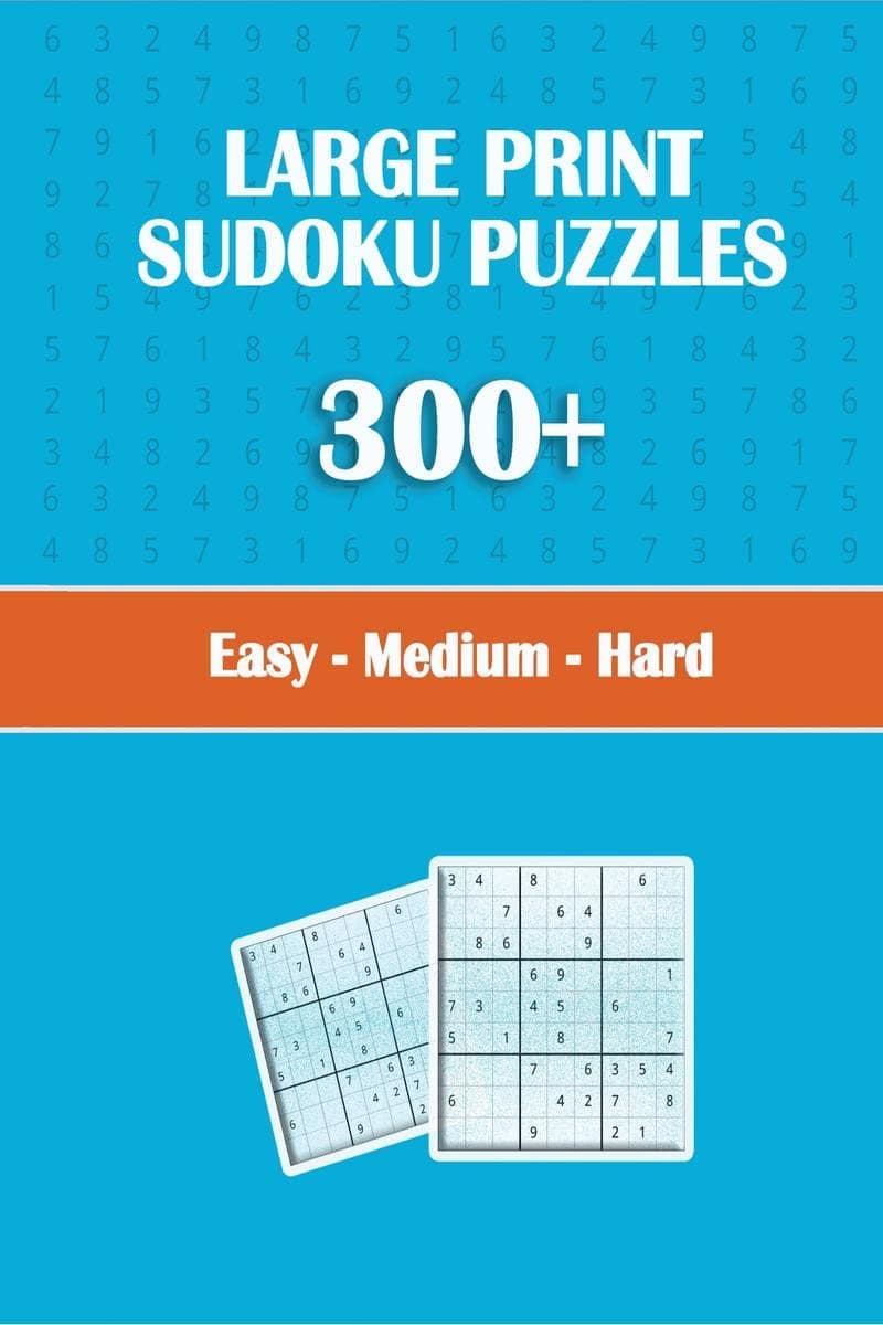 Large Print Sudoku Puzzles 300+ easy – medium – hard: Great large print sudoku puzzle book for adults