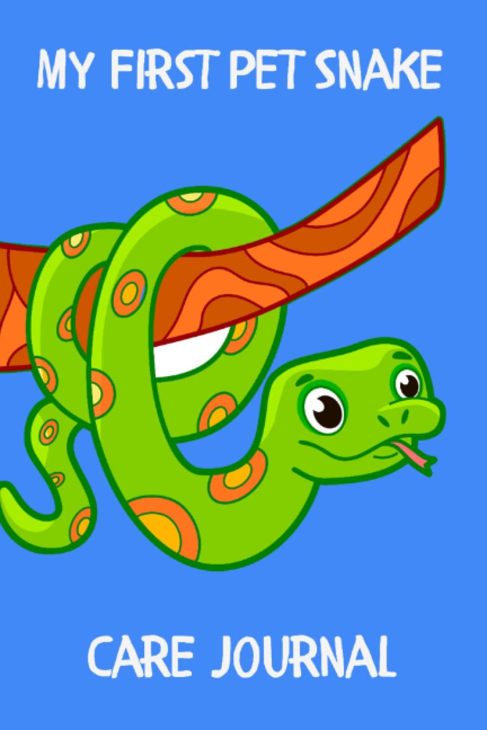 My First Pet Snake Care Journal: Specially Designed Notebook For All Your Pet Snake's Needs. Ideal For Tracking and Scheduling Feeding, Water, Health, ... A Must to Provide a Healthy Snake Habitat