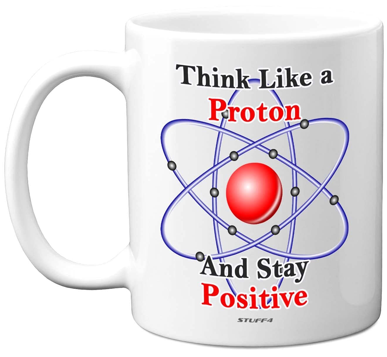 Stuff4Think Like a Proton and Stay Positive Mug, 11oz Ceramic Dishwasher Safe Premium Mugs, Chemistry Gifts, Science Gifts for Adults, Science Mug