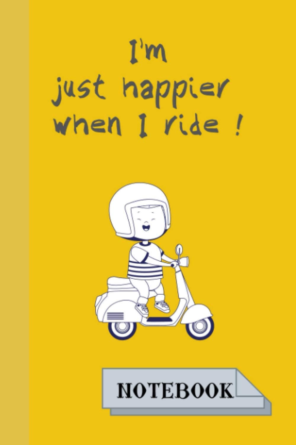 I'm just happier when i ride . Notebook.: Funny notebook